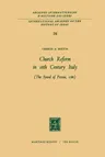 Church Reform in 18th Century Italy: The Synod of Pistoia, 1786 (Softcover Reprint of the Original 1st 1969)