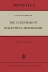 The Categories of Dialectical Materialism: Contemporary Soviet Ontology (Softcover Reprint of the Original 1st 1967)