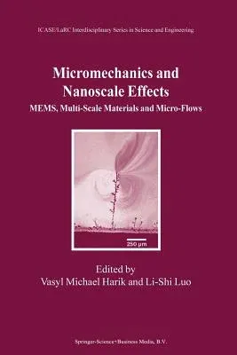 Micromechanics and Nanoscale Effects: Mems, Multi-Scale Materials and Micro-Flows (Softcover Reprint of the Original 1st 2004)