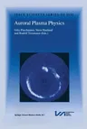 Auroral Plasma Physics (Softcover Reprint of the Original 1st 2003)