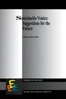 Sustainable Venice: Suggestions for the Future (Softcover Reprint of the Original 1st 2001)