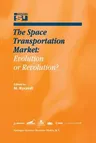 The Space Transportation Market: Evolution or Revolution? (2000)