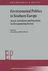 Environmental Politics in Southern Europe: Actors, Institutions and Discourses in a Europeanizing Society (Softcover Reprint of the Original 1st 2001)