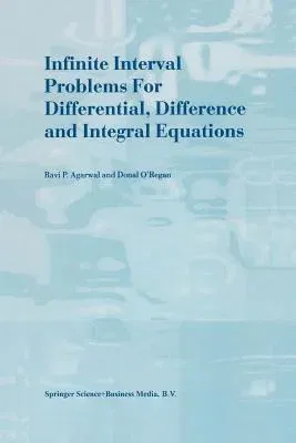 Infinite Interval Problems for Differential, Difference and Integral Equations (2001)