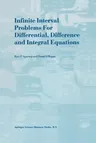 Infinite Interval Problems for Differential, Difference and Integral Equations (2001)