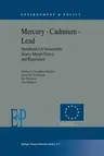 Mercury -- Cadmium -- Lead Handbook for Sustainable Heavy Metals Policy and Regulation (2001)