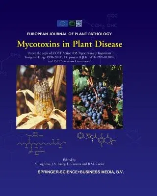 Mycotoxins in Plant Disease: Under the Aegis of Cost Action 835 'Agriculturally Important Toxigenic Fungi 1998-2003', Eu Project (Qlk 1-Ct-1998-013 (S