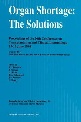 Organ Shortage: The Solutions: Proceedings of the 26th Conference on Transplantation and Clinical Immunology, 13-15 June 1994 (Softcover Reprint of th