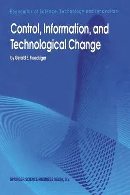 Control, Information, and Technological Change (Softcover Reprint of the Original 1st 1995)