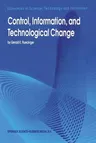 Control, Information, and Technological Change (Softcover Reprint of the Original 1st 1995)