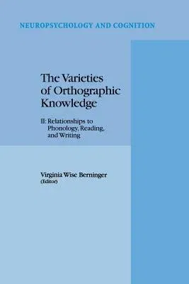 The Varieties of Orthographic Knowledge: II: Relationships to Phonology, Reading, and Writing (1995)