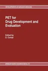 Pet for Drug Development and Evaluation (Softcover Reprint of the Original 1st 1995)