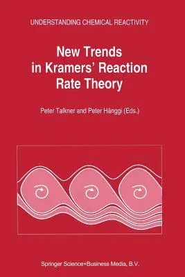 New Trends in Kramers' Reaction Rate Theory (Softcover Reprint of the Original 1st 1995)