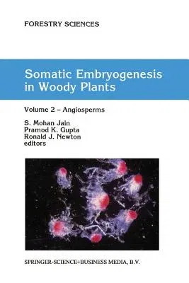 Somatic Embryogenesis in Woody Plants: Volume 2 -- Angiosperms (Softcover Reprint of the Original 1st 1995)