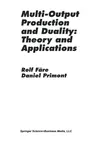 Multi-Output Production and Duality: Theory and Applications (Softcover Reprint of the Original 1st 1995)