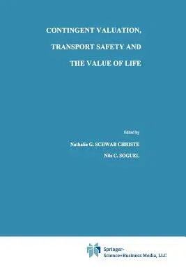 Contingent Valuation, Transport Safety and the Value of Life (Softcover Reprint of the Original 1st 1995)