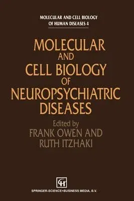 Molecular and Cell Biology of Neuropsychiatric Diseases (Softcover Reprint of the Original 1st 1994)