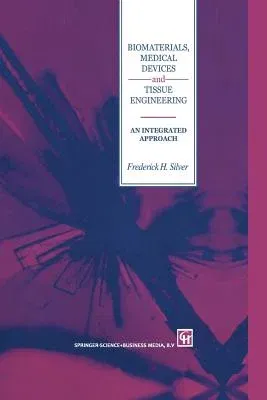 Biomaterials, Medical Devices and Tissue Engineering: An Integrated Approach: An Integrated Approach (Softcover Reprint of the Original 1st 1994)