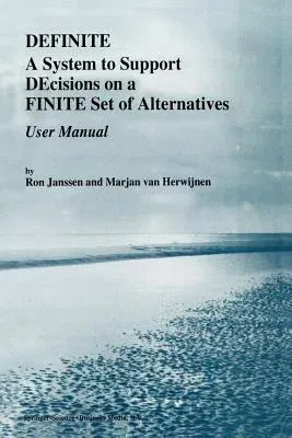 Definite: A System to Support Decisions on a Finite Set of Alternatives. User Manual (Softcover Reprint of the Original 1st 1994)