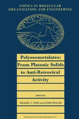 Polyoxometalates: From Platonic Solids to Anti-Retroviral Activity (Softcover Reprint of the Original 1st 1994)