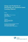 Design and Production of Multimedia and Simulation-Based Learning Material (Softcover Reprint of the Original 1st 1994)