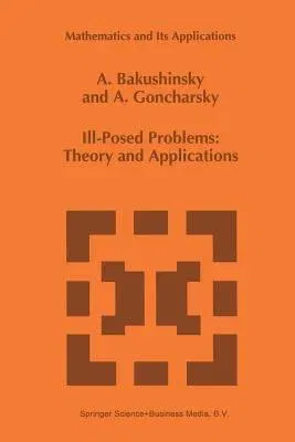 Ill-Posed Problems: Theory and Applications (Softcover Reprint of the Original 1st 1994)