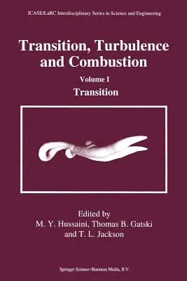 Transition, Turbulence and Combustion: Volume I: Transition (Softcover Reprint of the Original 1st 1994)