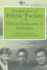 The Relevance of Ethnic Factors in the Clinical Evaluation of Medicines: Proceedings of a Workshop Held at the Medical Society of London, Uk, 7th and 8th