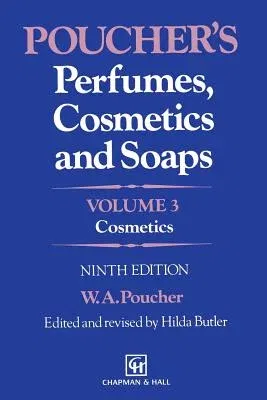 Poucher's Perfumes, Cosmetics and Soaps: Volume 3: Cosmetics (1993. Softcover Reprint of the Original 9th 1993)