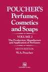 Perfumes, Cosmetics and Soaps: Volume II the Production, Manufacture and Application of Perfumes (1993. Softcover Reprint of the Original 9th 1993)