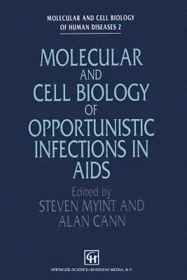 Molecular and Cell Biology of Opportunistic Infections in AIDS (Softcover Reprint of the Original 1st 1993)