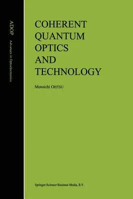 Coherent Quantum Optics and Technology (Softcover Reprint of the Original 1st 1992)