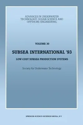 Subsea International' 93: Low Cost Subsea Production Systems (Softcover Reprint of the Original 1st 1993)