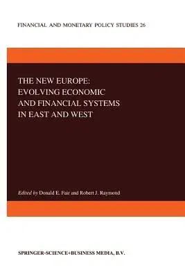 The New Europe: Evolving Economic and Financial Systems in East and West (Softcover Reprint of the Original 1st 1993)