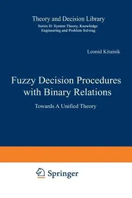 Fuzzy Decision Procedures with Binary Relations: Towards a Unified Theory (Softcover Reprint of the Original 1st 1993)