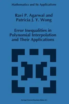 Error Inequalities in Polynomial Interpolation and Their Applications (Softcover Reprint of the Original 1st 1993)