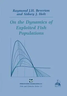 On the Dynamics of Exploited Fish Populations (Softcover Reprint of the Original 1st 1993)