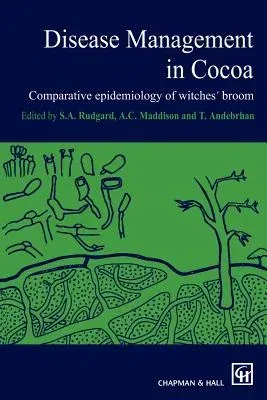 Disease Management in Cocoa: Comparative Epidemiology of Witches' Broom (Softcover Reprint of the Original 1st 1993)