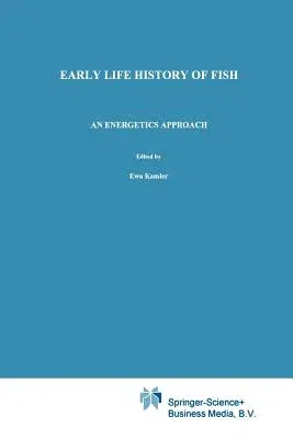 Early Life History of Fish: An Energetics Approach (Softcover Reprint of the Original 1st 1992)