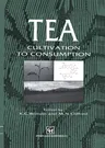 Tea: Cultivation to Consumption (Softcover Reprint of the Original 1st 1992)