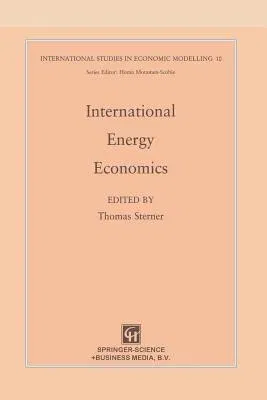 International Energy Economics (Softcover Reprint of the Original 1st 1992)