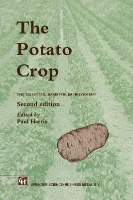 The Potato Crop: The Scientific Basis for Improvement (1992. Softcover Reprint of the Original 2nd 1992)