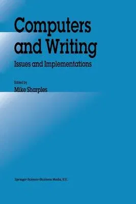 Computers and Writing: Issues and Implementations (Softcover Reprint of the Original 1st 1992)