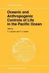 Oceanic and Anthropogenic Controls of Life in the Pacific Ocean: Proceedings of the 2nd Pacific Symposium on Marine Sciences, Nadhodka, Russia, August