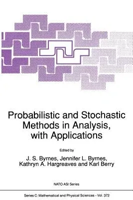 Probabilistic and Stochastic Methods in Analysis, with Applications (Softcover Reprint of the Original 1st 1992)