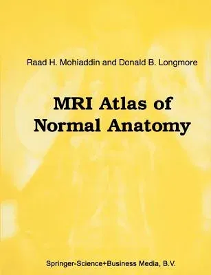 MRI Atlas of Normal Anatomy (Softcover Reprint of the Original 1st 1992)