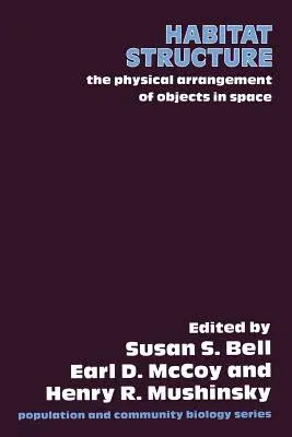 Habitat Structure: The Physical Arrangement of Objects in Space (Softcover Reprint of the Original 1st 1991)