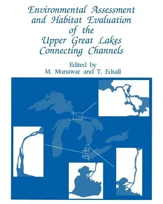 Environmental Assessment and Habitat Evaluation of the Upper Great Lakes Connecting Channels (Softcover Reprint of the Original 1st 1991)