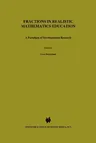 Fractions in Realistic Mathematics Education: A Paradigm of Developmental Research (Softcover Reprint of the Original 1st 1991)