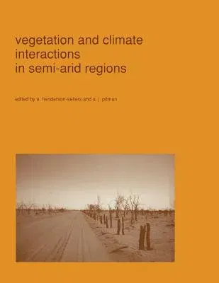 Vegetation and Climate Interactions in Semi-Arid Regions (Softcover Reprint of the Original 1st 1991)